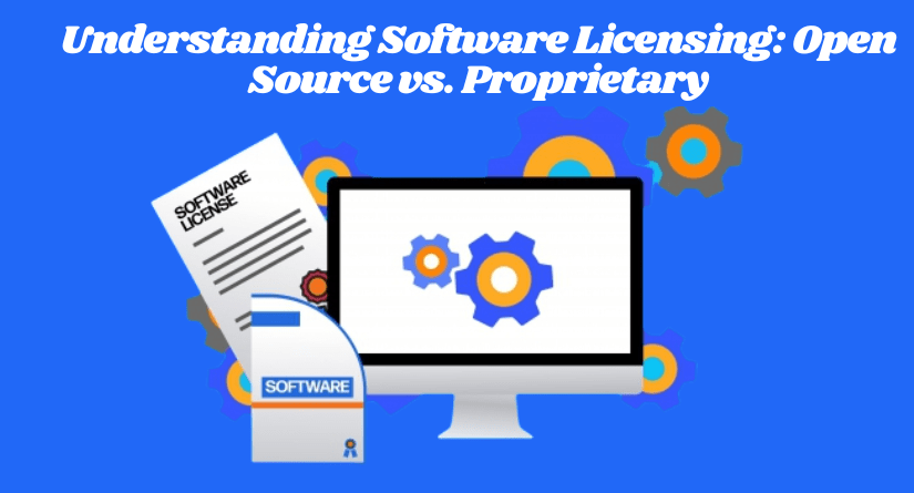 Understanding Software Licensing: Open Source vs. Proprietary